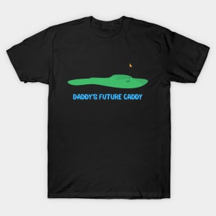 Daddy's Future Caddy T-Shirt